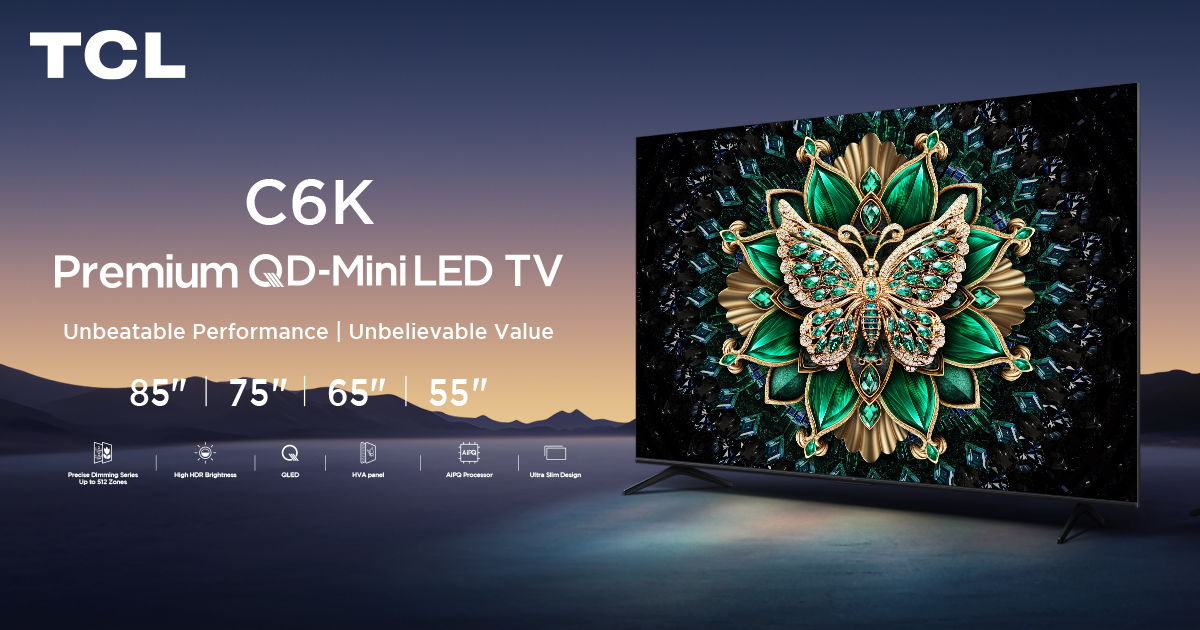 TCL Unveils the New C6K QD-Mini LED TV Series: Best-in-Class Mini LED Innovation Meets Modern Living